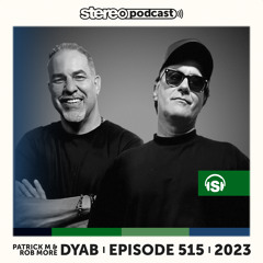 DYAB (PATRICK M & ROB MORE) | Stereo Productions Podcast 515