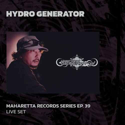 HYDRO GENERATOR | Maharetta Records Series EP. 39 | 22/06/2024