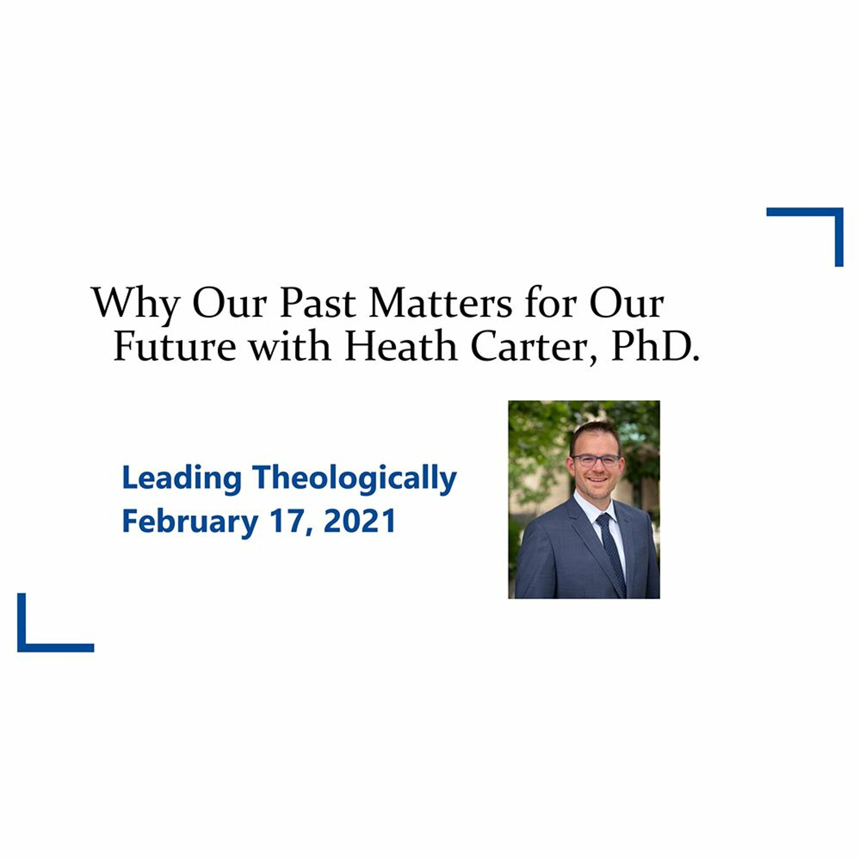 Why Our Past Matters for Our Future with Heath Carter, PhD. episode artwork