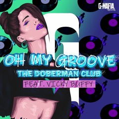 The Doberman Club - Oh My Groove feat. Vicky Buffy (Original Mix) [G-MAFIA RECORDS]
