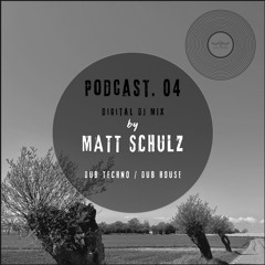 PODCAST 04. Matt Schulz - Dub techno / Dub house Mix