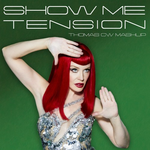 Kylie Minogue - Show Me Tension (Thomas CW Mashup)