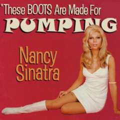 THIS BOOT ARE MADE FOR PUMPING