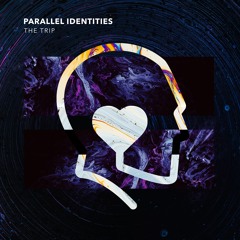 Parallel Identities - The Trip