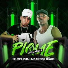 PIQUE MALVADEZA ((SELMINHO DJ)) MC MENOR THALIS