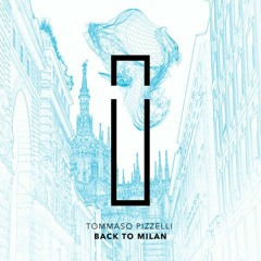 Tommaso Pizzelli - Back To Milan (Original Mix) *FREE DOWNLOAD*