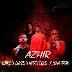 Azhir (021kid x Chvrsi x Hiphopoligist x 30na ghiam)