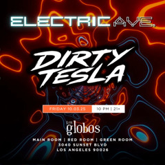 Dirty Tesla @ Los Globos - 10/03 (Electric Ave)