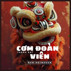 Thành Đạt - Cơm Đoàn Viên (Ben Heineken Remix) | Freedownload