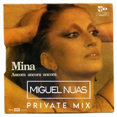 Mina - Ancora, Ancora, Ancora (Miguel Nuas Private Mix)