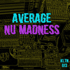 Average Nu Madness KLTN013