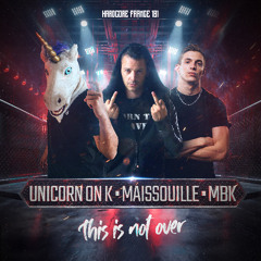 Maissouille & Unicorn on K & MBK - This is Not Over
