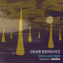 One Last Sigh - Dear Banshee (Tonewulf Remix)