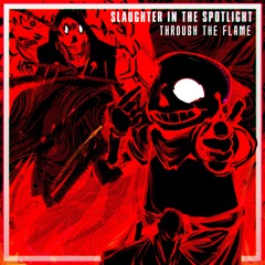 SLAUGHTER IN THE SPOTLIGHT: Through The Flame [Definitive Cover]
