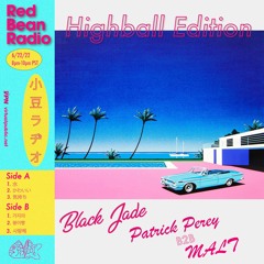 Red Bean Radio Highball Edition w/ Black Jade & Patrick Perey B2B MALT