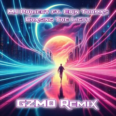 MJ Project ft. Erin Thomas - Chasing the Light (GZMO Remix) Clip