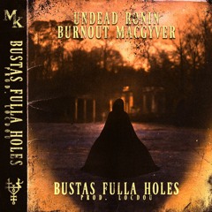 BUSTAS FULLA HOLES (feat. Burnout MacGyver) [prod. Locdou]