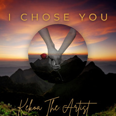 Kekoa the Artist - I Chose You