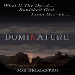 [Get] EBOOK 📜 Dominature: What if The Devil...Banished God...From Heaven... by  Joe
