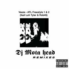 VEEZE - ATL FREESTYLE 1 & 2 (feat LUH TYLER & ROB49) {DJ MOTA HEAD's SOUL/ROCK REMIX}#RATEDRBBY