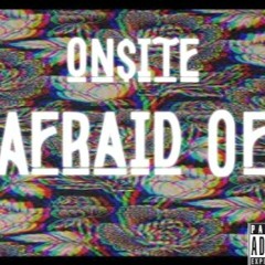 Afraid Of (Prod. By EPIK THE DAWN)