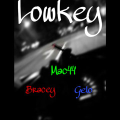 Lowkey - [ft. bracey x gelo](bonus track)