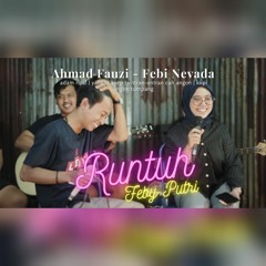 RUNTUH - FEBY PUTRI / Ontran-Ontran Cah Angon / Ahmad Fauzi & Febi Nevada Live Cover Akustik