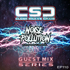 Noise Pollution Guest Mix Series - Episode 110 - Close Shave Craig