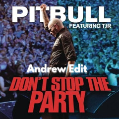 Pitbull - Don't Stop The Party ft. TJR (Andrew Breakbeat Edit)