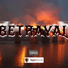 Betrayel Prod. by Legion Beats