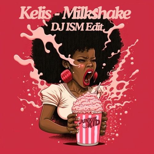 Kelis - Milkshake (DJ ISM Edit)