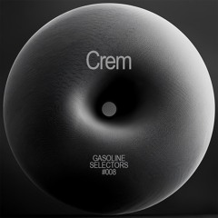GASOLINE SELECTORS #008 — CREM