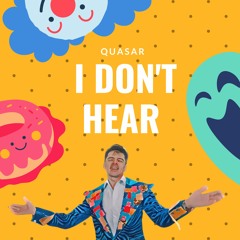 Quasar - I Don't Hear
