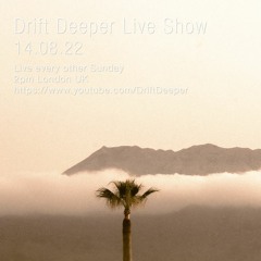 Drift Deeper Live Show 216 - 14.08.22