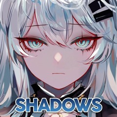 Nightcore - Shadows
