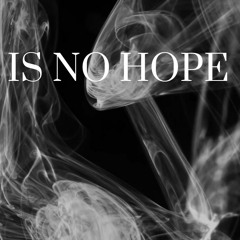 There is no hope