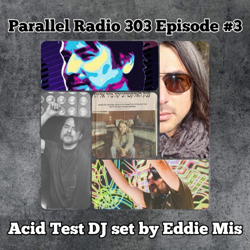 Eddie Mis Acid Test DJ Set | Parallel Radio 303 Episode #03