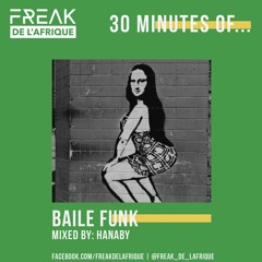 30 Minutes Of - Baile Funk(mixed by Hanaby)