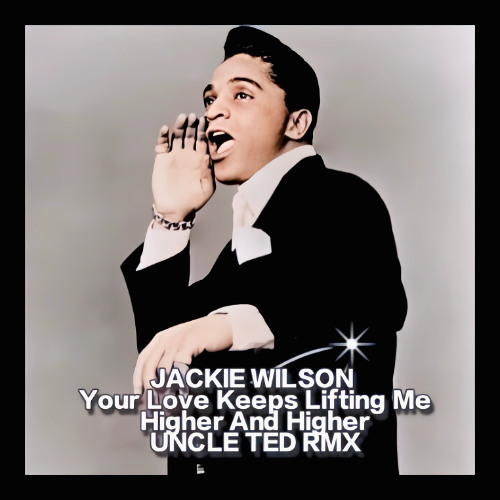 Jackie Wilson - Your Love Keeps Lifting Me Higher & Higher (Uncle Ted RMX) Preview