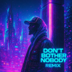 SINAY X Miles Barker - Don’t Bother Nobody (REMIXGINED 2)