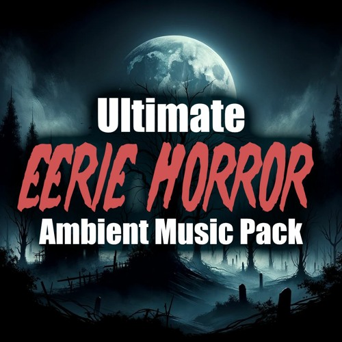 Ultimate Eerie Horror Ambient Music Pack