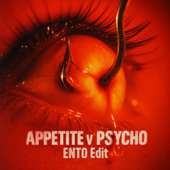 Appetite v. Psycho - ENTO Edit