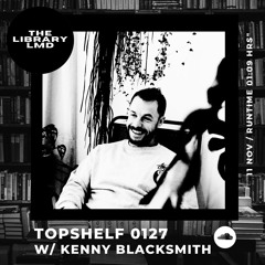 The Library LMD Presents Topshelf 0127 w/ Kenny Blacksmith