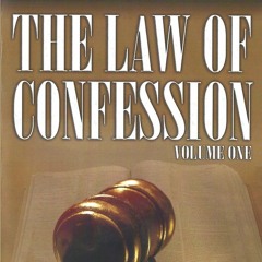Law of Confession: Volume One (Part 1of3)