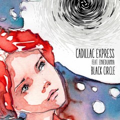 Cadillac Express Feat. Enheduanna - Black Circle (Original Mix)