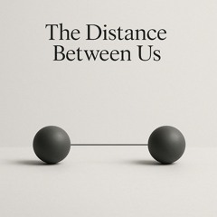 The Distance Between Us  - Ouzil Jagger