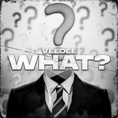 VEEDEE - WHAT ? (4K FREE DOWNLOAD)