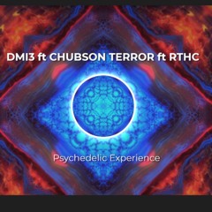 DMI3 ft CHUBSON TERROR ft RTHC - Psychedelic Experience