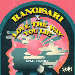 Split Music - Rangisari x Love The Way You Lie (Mashup)