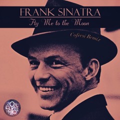 Frank Sinatra - Fly Me To The Moon (Cofresi Illumination Remix)